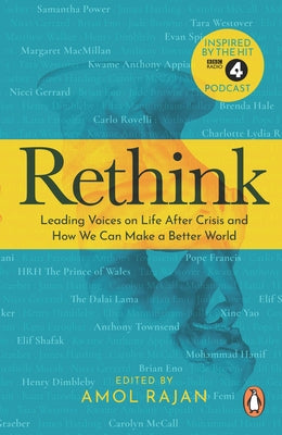 Rethink: Leading Voices on Life After Crisis and How We Can Make a Better World by Rajan, Amol
