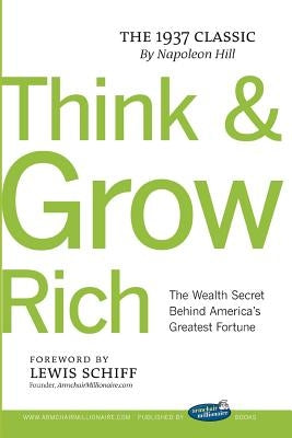 Think and Grow Rich with Foreword by Lewis Schiff by Hill, Napoleon