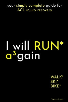 I will RUN Again: your simply complete guide for ACL injury recovery by Again, Again And