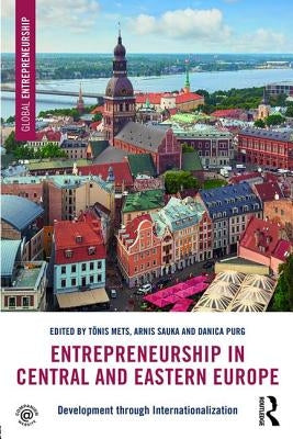 Entrepreneurship in Central and Eastern Europe: Development through Internationalization by Mets, Tõnis