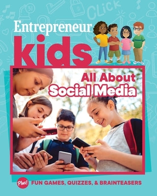 Entrepreneur Kids: All about Social Media by Media, The Staff of Entrepreneur