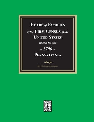 1790 Census of Pennsylvania, Heads of Families at the First Census of the U.S. by Of the Census, U. S. Bureau