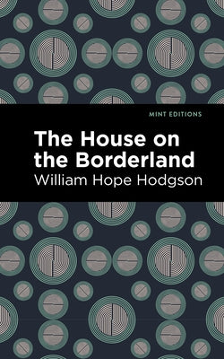 The House on the Borderland by Hodgson, William Hope