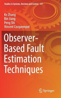 Observer-Based Fault Estimation Techniques by Zhang, Ke