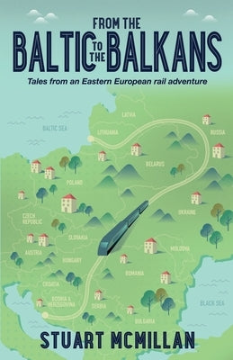 From the Baltic to the Balkans by McMillan, Stuart