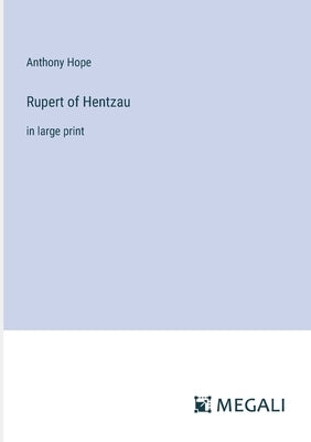 Rupert of Hentzau: in large print by Hope, Anthony