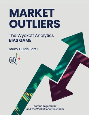 Market Outliers: The Wyckoff Analytics Bias Game by Bogomazov, Roman