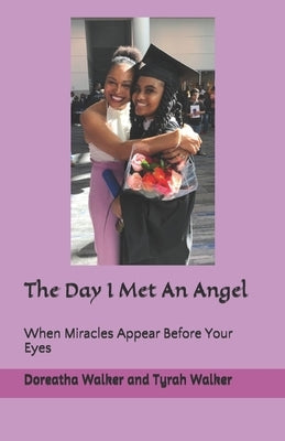 The Day I Met An Angel by Walker, Tyrah T.