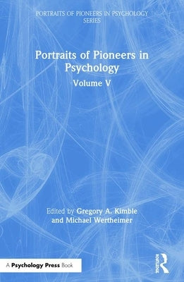 Portraits of Pioneers in Psychology: Volume V by Kimble, Gregory A.