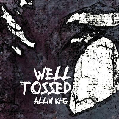 Well Tossed by Khg, Allin