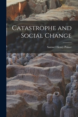 Catastrophe and Social Change by Prince, Samuel Henry