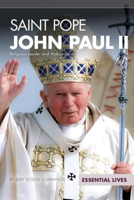 Saint Pope John Paul II: Religious Leader and Humanitarian by Cummings, Judy Dodge