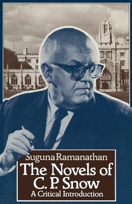 The Novels of C. P. Snow: A Critical Introduction by Ramanthan, S.