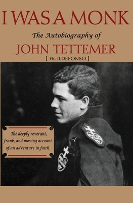 I was a Monk: The Autobiography of John Tettemer by Tettemer, John