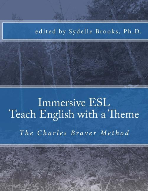 Immersive ESL: Teach English with a Theme by Brooks Ph. D., Sydelle