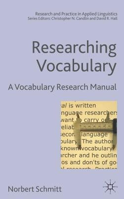 Researching Vocabulary: A Vocabulary Research Manual by Schmitt, N.