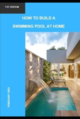 How to build a swimming pool at home by Lobo Da Silva, Rholmer Philipe