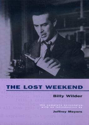 The Lost Weekend: The Complete Screenplay by Wilder, Billy