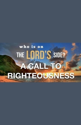 Who Is on the Lord's Side? A Call to Righteousness by Rhoades, Joshua