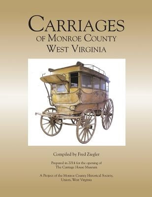 Carriages of Monroe County West Virginia by Ziegler, Fred