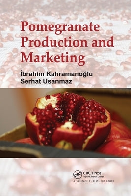 Pomegranate Production and Marketing by Kahramanoglu, Ibrahim