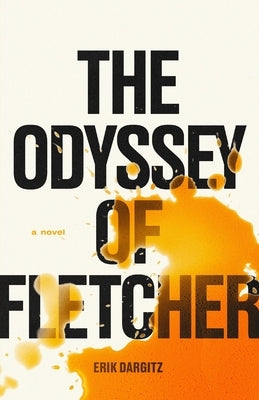 The Odyssey of Fletcher by Dargitz, Erik