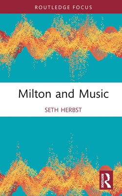 Milton and Music by Herbst, Seth