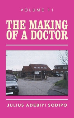 The Making of a Doctor by Sodipo, Julius Adebiyi
