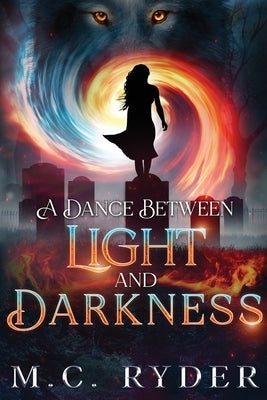 A Dance Between Light and Darkness by Ryder, M. C.