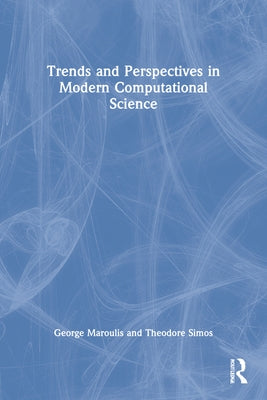 Trends and Perspectives in Modern Computational Science: Lectures Presented at the International Conference of Computational Methods in Sciences and E by Maroulis, George
