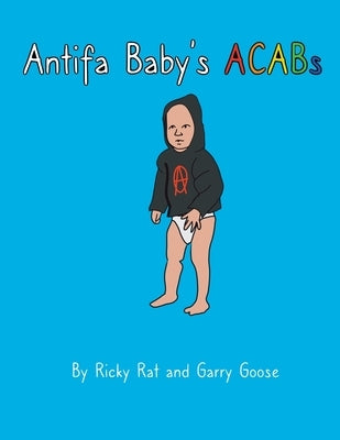 Antifa Baby's ACABs by Goose, Garry
