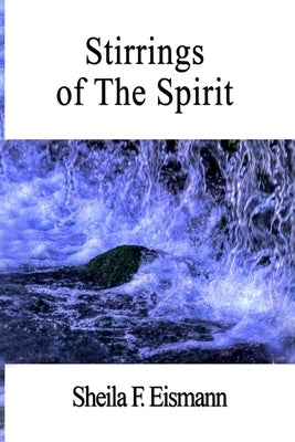 Stirrings of The Spirit by Eismann, Sheila F.