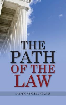 The Path Of The Law by Holmes, Oliver Wendell