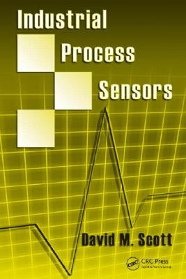 Industrial Process Sensors by Scott, David M.