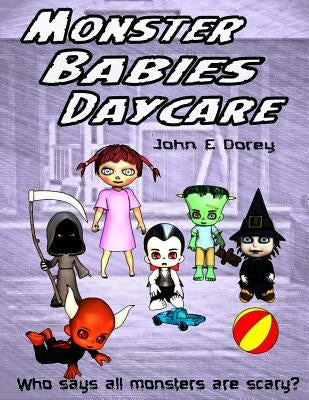 Monster Babies Daycare by Dorey, John E.