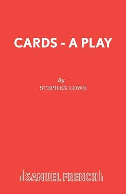 Cards - A Play by Lowe, Stephen