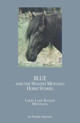 Blue and the Spanish Mustang HORSE STORIES by Falconer, Phyllis