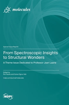 From Spectroscopic Insights to Structural Wonders: A Theme Issue Dedicated to Professor Jaan Laane by Fausto, Rui