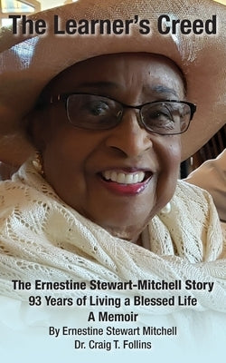 The Learner's Creed: The Ernestine Stewart-Mitchell Story by Stewart Mitchell, Ernestine