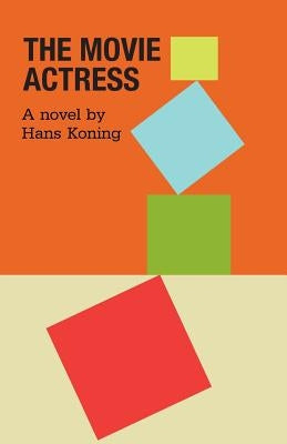 The Movie Actress by Koning, Hans