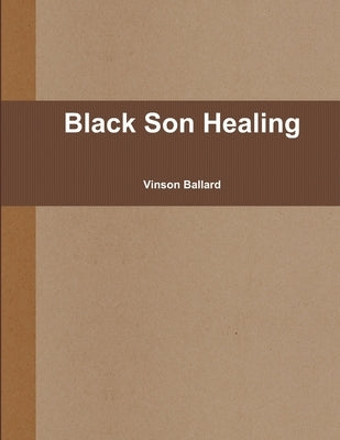Black Son Healing by Ballard, Vinson