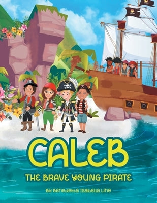 Caleb The Brave Young Pirate by Lino, Benedetta Isabella