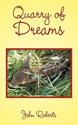 Quarry of Dreams by Roberts, John