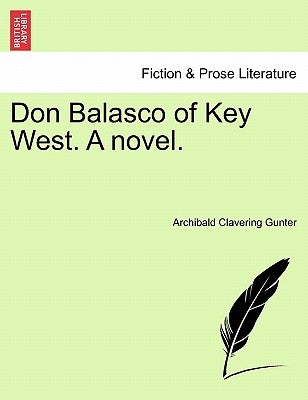Don Balasco of Key West. a Novel. by Gunter, Archibald Clavering