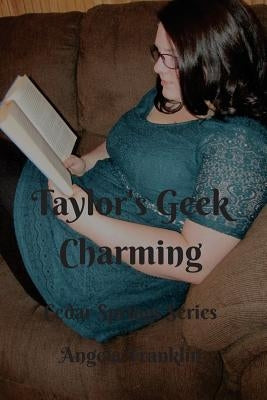 Taylor's Geek Charming by Franklin, Angela