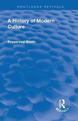 Revival: A History of Modern Culture: Volume I (1930): The Great Renewal 1543 - 1687 by Smith, Preserved