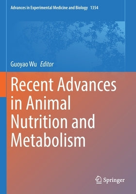 Recent Advances in Animal Nutrition and Metabolism by Wu, Guoyao