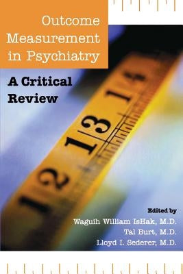 Outcome Measurement in Psychiatry: A Critical Review by Ishak, Waguih William