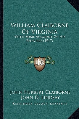 William Claiborne Of Virginia: With Some Account Of His Pedigree (1917) by Claiborne, John Herbert