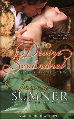 To Desire a Scoundrel: A Christmas Seduction by Sumner, Tracy